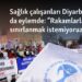 Sağlık çalışanları Diyarbakır’da da eylemde: “Rakamlarla sınırlanmak istemiyoruz”