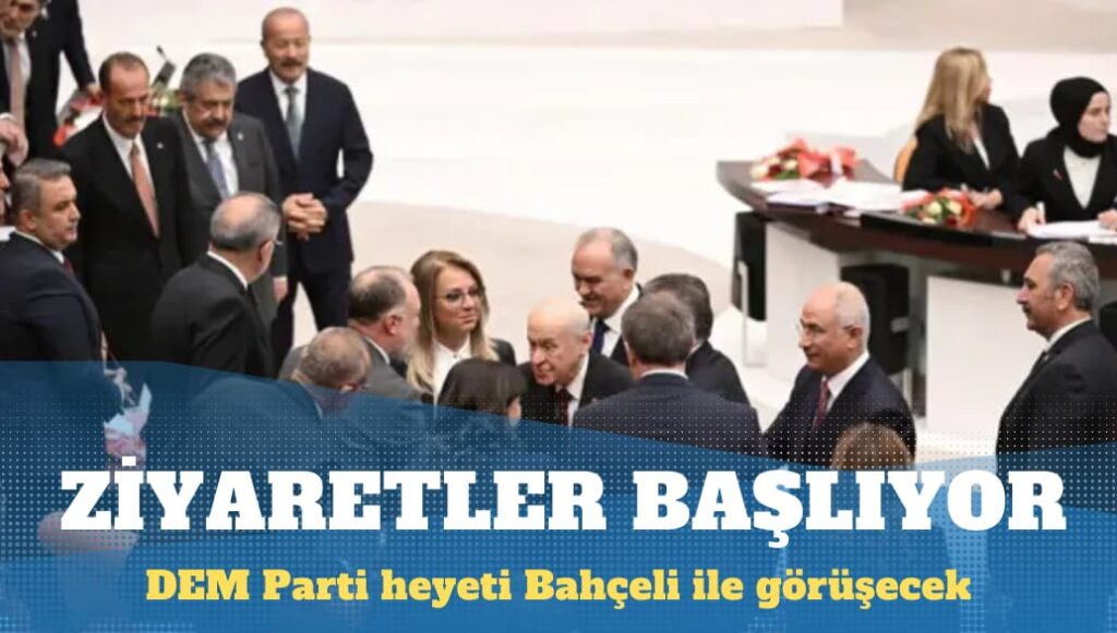 DEM Parti heyeti ziyaretlere başlıyor: Bahçeli ve Kurtulmuş ile görüşülecek