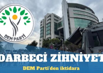 DEM Parti’den iktidara: Darbeci ve kayyımcı zihniyet