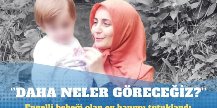 Engelli bebeği olan ev hanımı tutuklandı