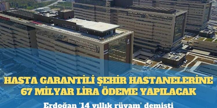 Erdoğan ’14 yıllık rüyam’ demişti: Hasta garantili şehir hastanelerine 67 milyar lira ödeme yapılacak