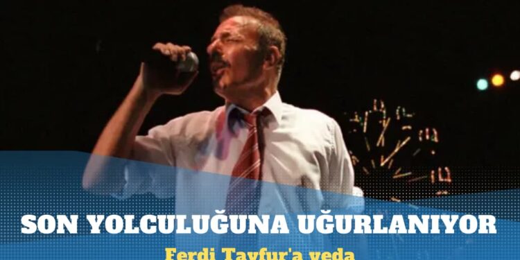 Ferdi Tayfur son yolculuğuna uğurlanıyor