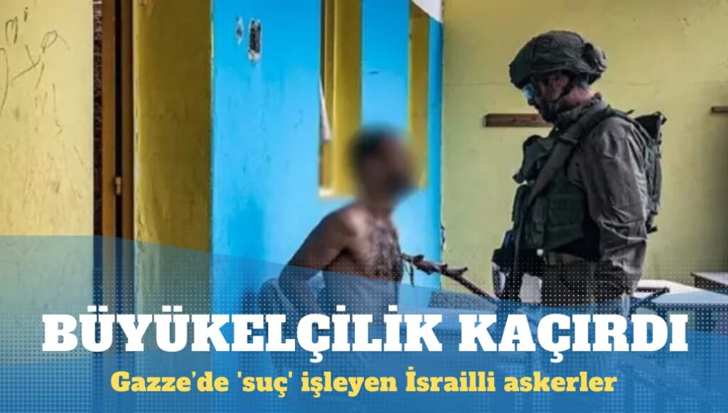 Gazze’de ‘suç’ işleyen İsrailli askerler yurt dışında tutuklanabilir