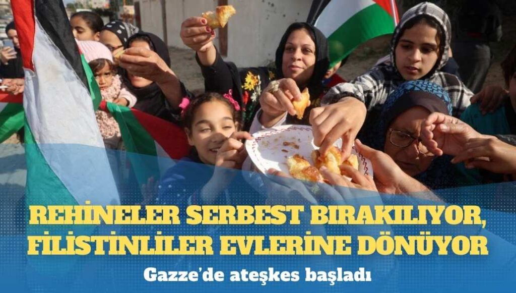 Gazze’de ateşkes başladı: Rehineler serbest bırakılıyor, Filistinliler evlerine dönüyor