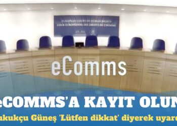Hukukçu Gökhan Güneş ‘Lütfen dikkat’ uyardı: Başvurucular eComms sistemine kayıt olmalı
