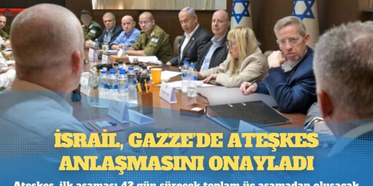 İsrail, Gazze’de ateşkes anlaşmasını onayladı
