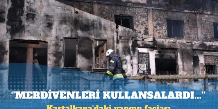 Kartalkaya’daki yangın faciası: Merdivenleri kullansalardı…