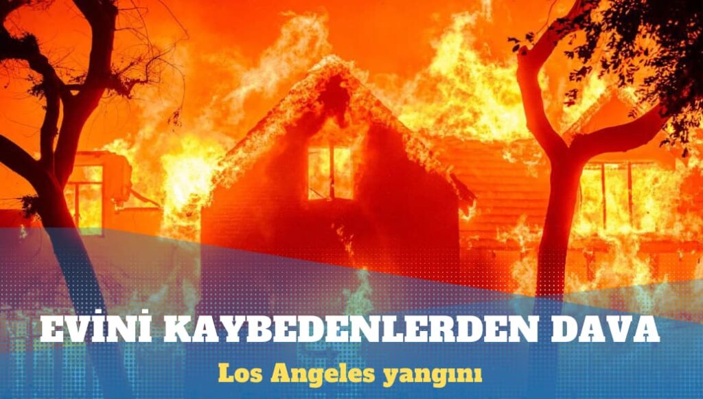 Los Angeles yangını: Evini kaybedenlerden dava