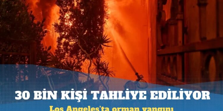 Los Angeles’ta orman yangını: 30 bin kişi tahliye ediliyor