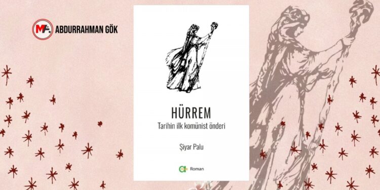 Ne unutulan ne de hakkıyla tanınan bir önder: Hürrem