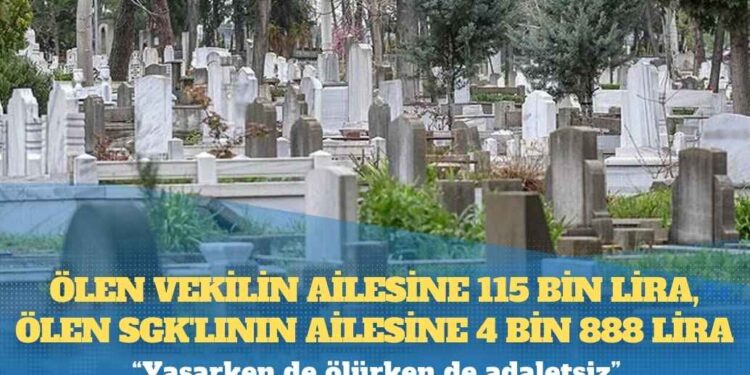 Ölen vekilin ailesine 115 bin lira, ölen SGK’lının ailesine 4 bin 888 lira