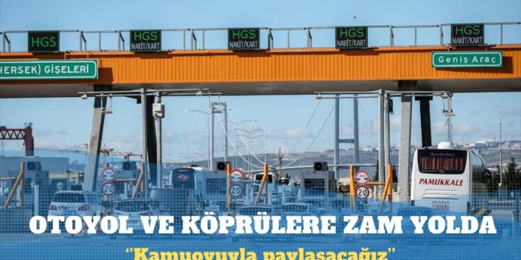Otoyol ve köprülere zam sinyali