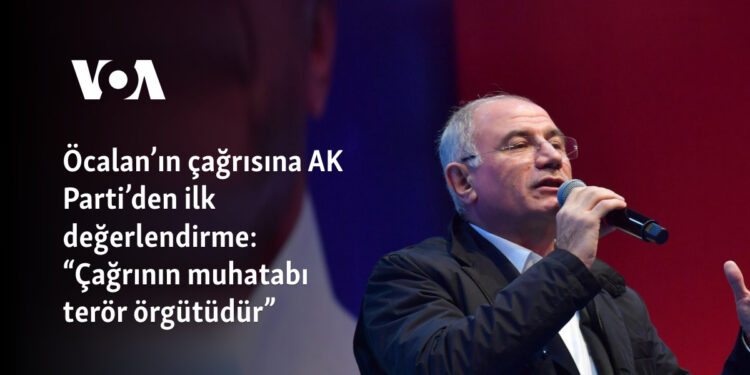 Öcalan’ın çağrısına AK Parti’den ilk değerlendirme: “Çağrının muhatabı terör örgütüdür”