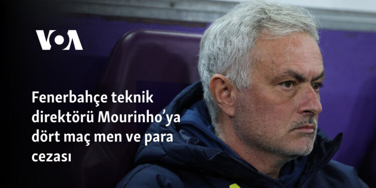 Fenerbahçe teknik direktörü Mourinho’ya dört maç men ve para cezası