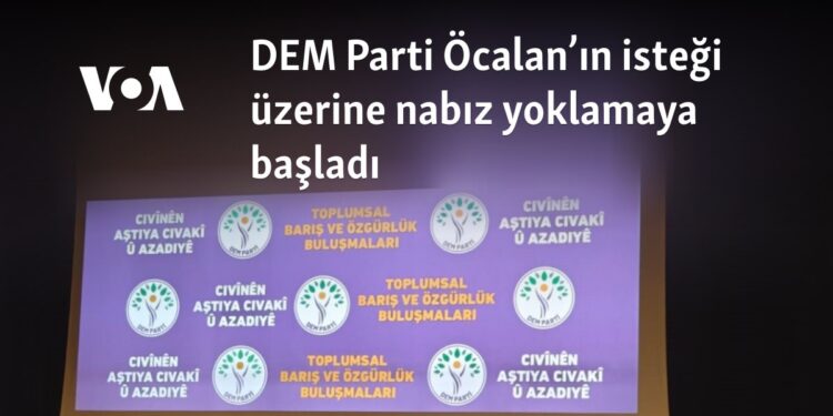 DEM Parti Öcalan’ın isteği üzerine nabız yoklamaya başladı