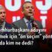 CHP Cumhurbaşkanı adayını belirlemek için “ön seçim” yöntemi hakkında kim ne dedi?