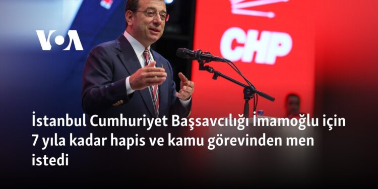 İstanbul Cumhuriyet Başsavcılığı İmamoğlu için 7 yıla kadar hapis ve kamu görevinden men istedi