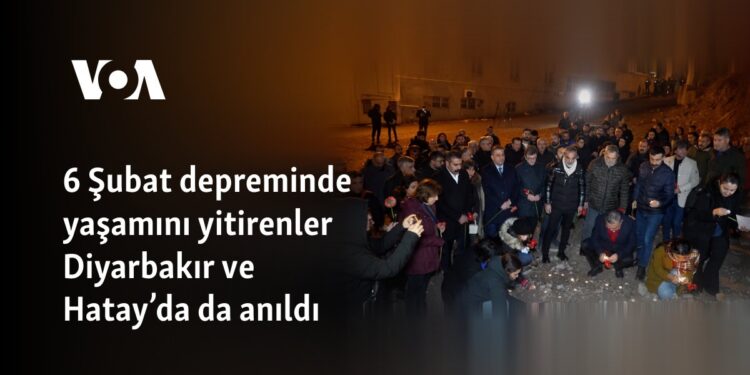 6 Şubat depreminde yaşamını yitirenler Diyarbakır ve Hatay’da da anıldı