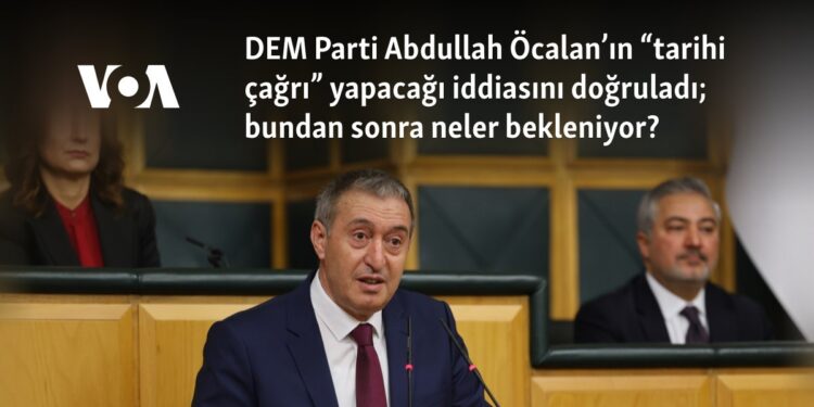 DEM Parti Abdullah Öcalan’ın “tarihi çağrı” yapacağı iddiasını doğruladı; bundan sonra neler bekleniyor?