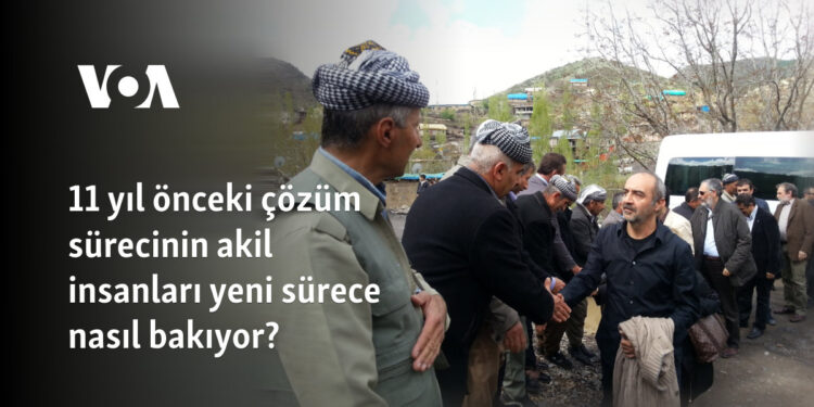 11 yıl önceki çözüm sürecinin akil insanları yeni sürece nasıl bakıyor?