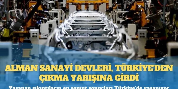 Alman sanayi devleri, Türkiye’den çıkma yarışına girdi