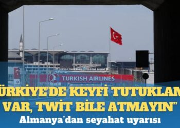 Almanya’dan seyahat uyarısı: Türkiye’de keyfi tutuklama var, twit bile atmayın