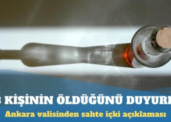 Ankara valisi: Sahte içkiden 33 kişi öldü, 20 kişi yoğun bakımda