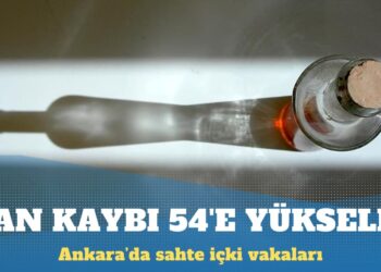 Ankara’da sahte içkiden ölenlerin sayısı 54’e yükseldi