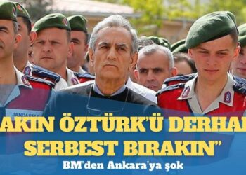 BM’den Ankara’ya şok: ‘Akın Öztürk’ü derhal serbest bırakın’