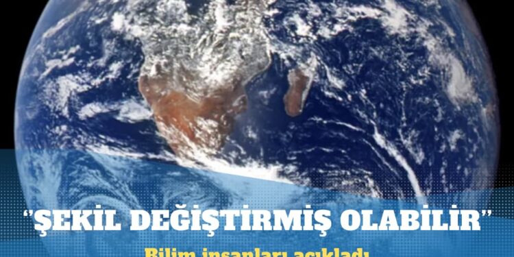 Bilim insanları Dünya’nın iç çekirdeğinin şekil değiştirmiş olabileceğini açıkladı