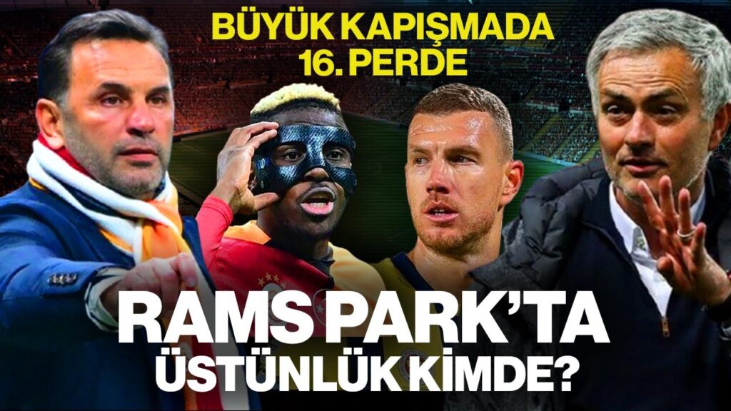 Büyük Kapışmada 16. Perde! RAMS Park’ta Üstünlük Kimde?