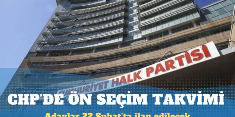 CHP’de ön seçim takvimi belli oldu