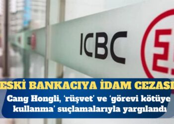 Çin’de kamu bankasının eski yöneticisi rüşvetten idam cezası aldı