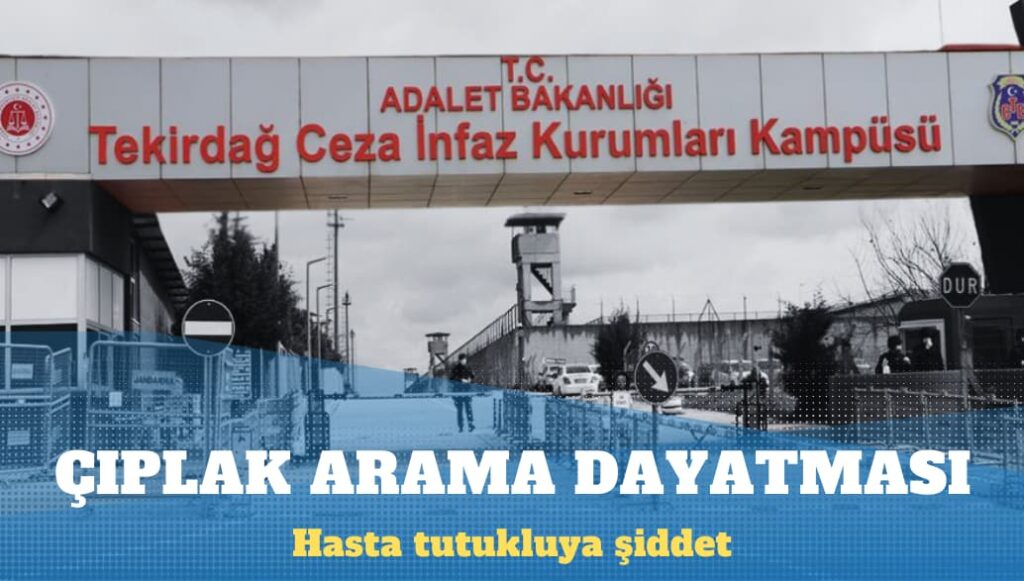 Çıplak aramayı reddeden hasta tutukluya şiddet