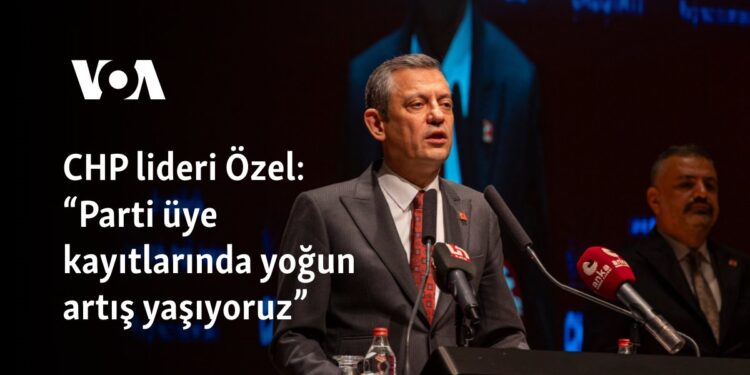 CHP lideri Özel: “Parti üye kayıtlarında yoğun artış yaşıyoruz”
