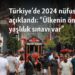 Türkiye’de 2024 nüfusu açıklandı: “Ülkenin önünde yaşlılık sınavı var”