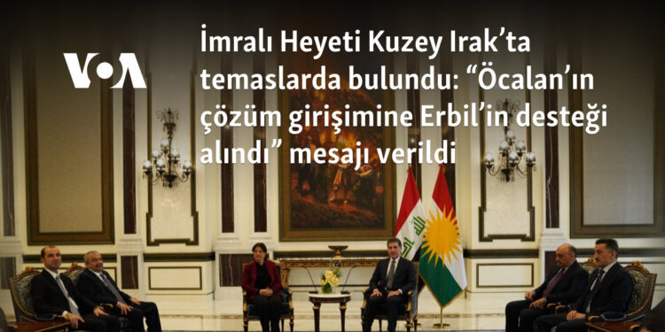 İmralı Heyeti Kuzey Irak’ta temaslarda bulundu: “Öcalan’ın çözüm girişimine Erbil’in desteği alındı” mesajı verildi