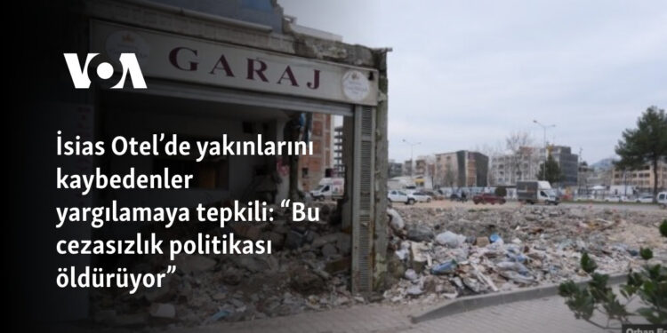 İsias Otel’de yakınlarını kaybedenler yargılamaya tepkili: “Bu cezasızlık politikası öldürüyor”