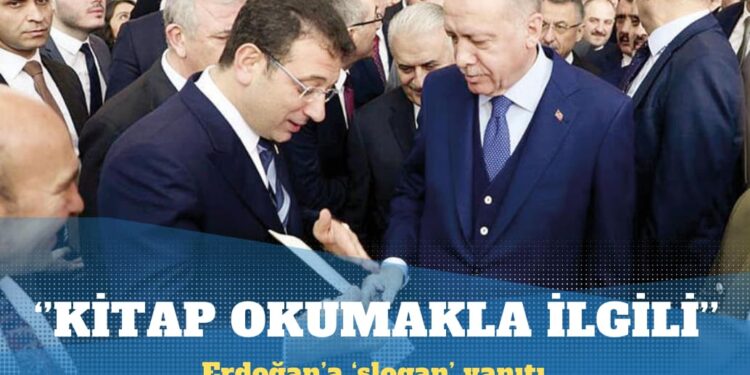 Erdoğan’a ‘slogan’ yanıtı: Kitap okumakla ilgili…