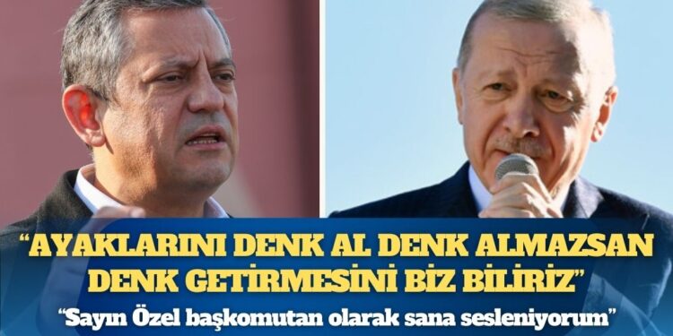 Erdoğan’dan Özel’e: Sayın Özel başkomutan olarak sana sesleniyorum, ayaklarını denk al denk almazsan denk getirmesini biz biliriz