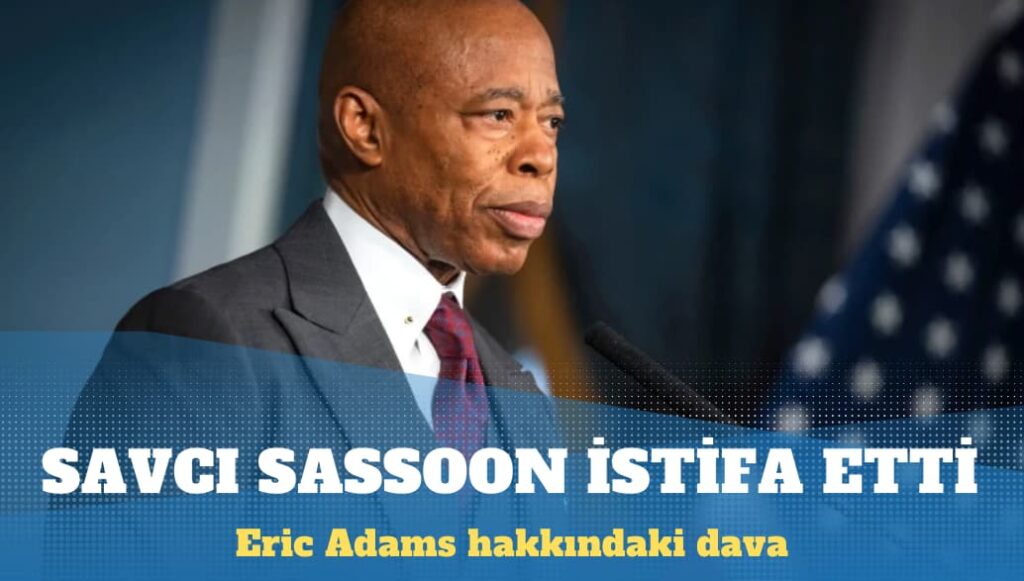 Eric Adams hakkındaki davayı düşürmesi istenen savcı istifa etti