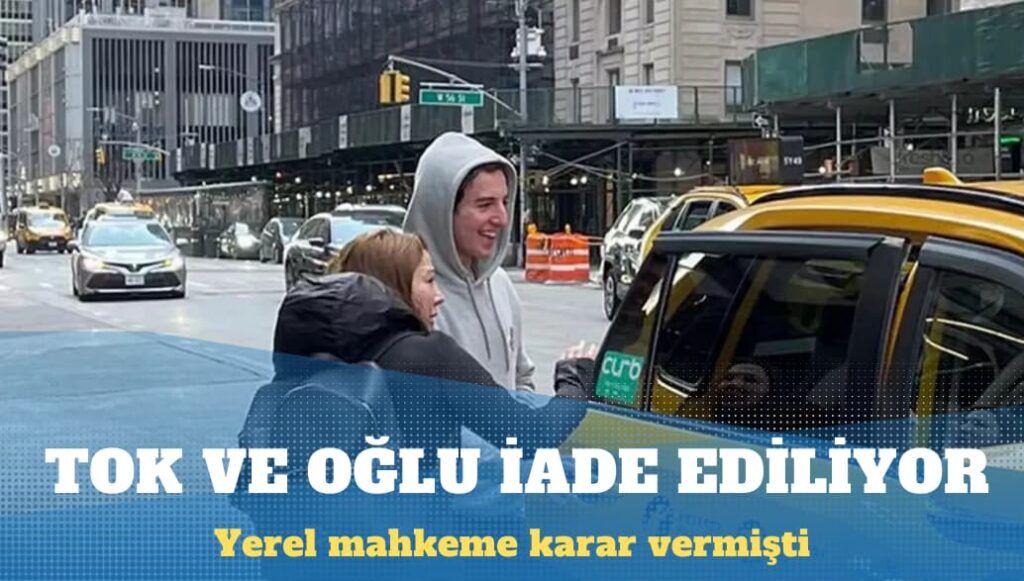 Eylem Tok ve oğlu Türkiye’ye iade edilecek