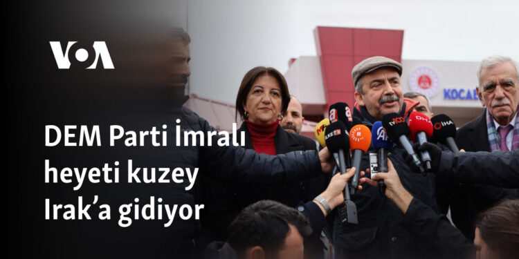DEM Parti İmralı heyeti kuzey Irak’a gidiyor