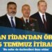 Hakan Fidan’dan 15 Temmuz itirafı: ”Önceden koordine ettiği askerler Darbeci gibi davranıp sonra geri çekilmiş”