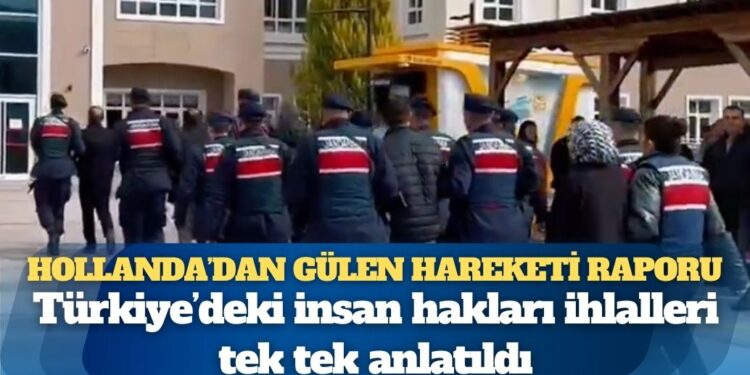 Hollanda’dan Gülen hareketi raporu: Türkiye’deki insan hakları ihlalleri tek tek anlatıldı