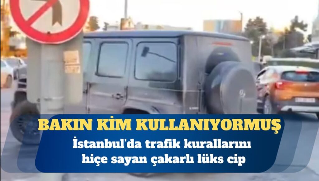 İstanbul’da trafik kurallarını hiçe sayan çakarlı lüks cipi bakın kim kullanıyormuş