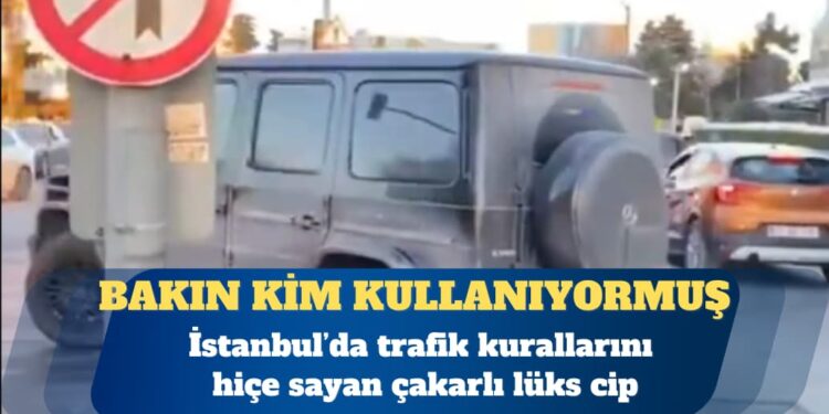 İstanbul’da trafik kurallarını hiçe sayan çakarlı lüks cipi bakın kim kullanıyormuş