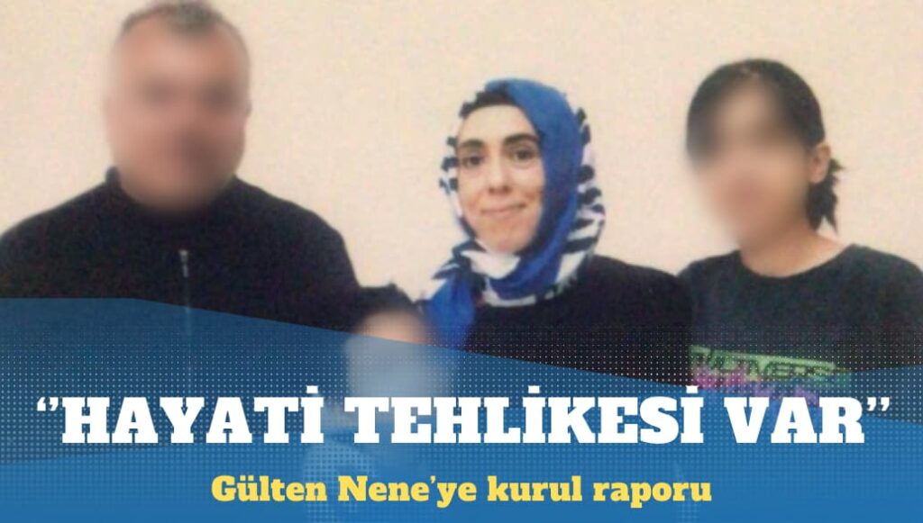 Kanser hastası Gülten Nene’ye kurul raporu: Hayati tehlikesi var, infaz erteleme gerekir