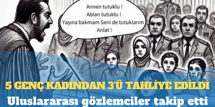 Kız çocukları davası: Uluslararası gözlemciler takip etti; 5 genç kadından 3’ü tahliye edildi
