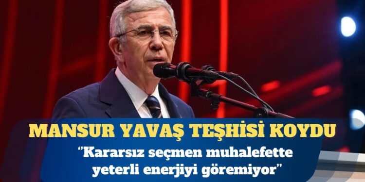 Mansur Yavaş: Kararsız seçmen muhalefette yeterli enerjiyi göremiyor